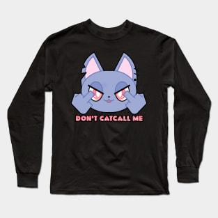 Don't Catcall Me! Long Sleeve T-Shirt